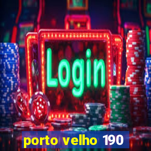 porto velho 190